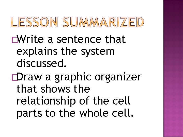 �Write a sentence that explains the system discussed. �Draw a graphic organizer that shows
