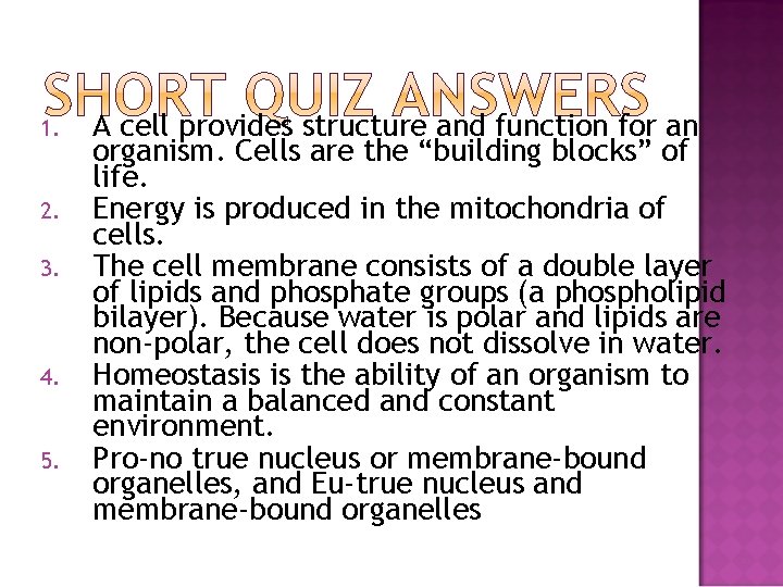 1. 2. 3. 4. 5. A cell provides structure and function for an organism.