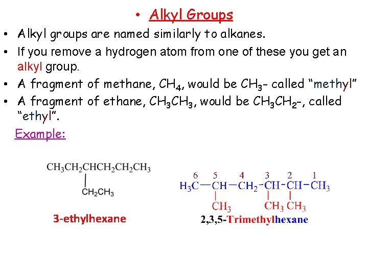  • Alkyl Groups • Alkyl groups are named similarly to alkanes. • If