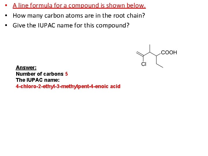  • A line formula for a compound is shown below. • How many