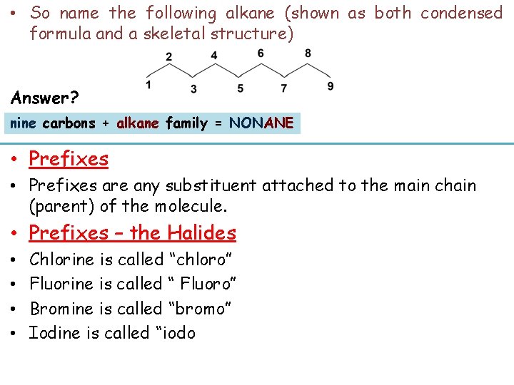  • So name the following alkane (shown as both condensed formula and a