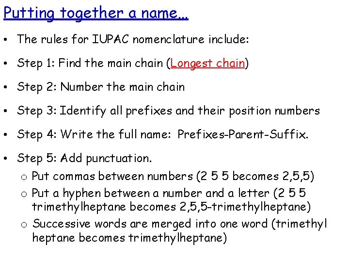 Putting together a name… • The rules for IUPAC nomenclature include: • Step 1: