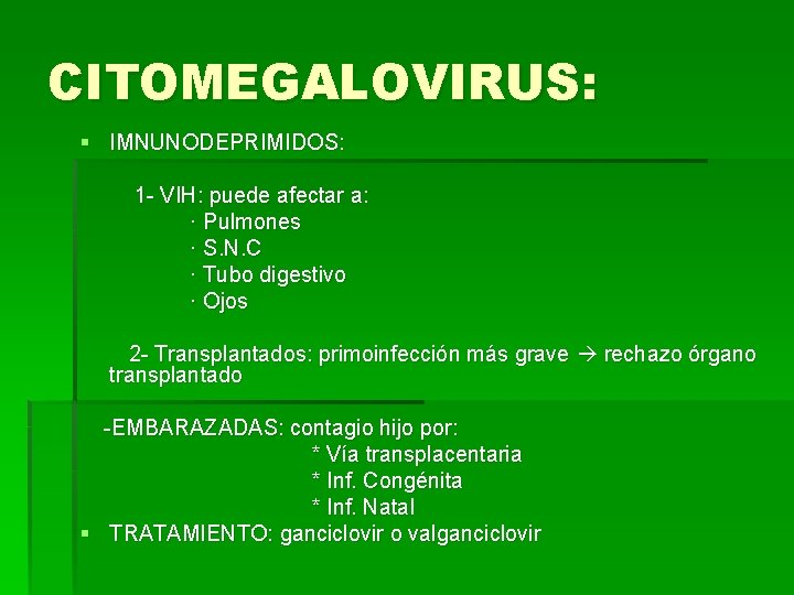 CITOMEGALOVIRUS: § IMNUNODEPRIMIDOS: 1 - VIH: puede afectar a: · Pulmones · S. N.