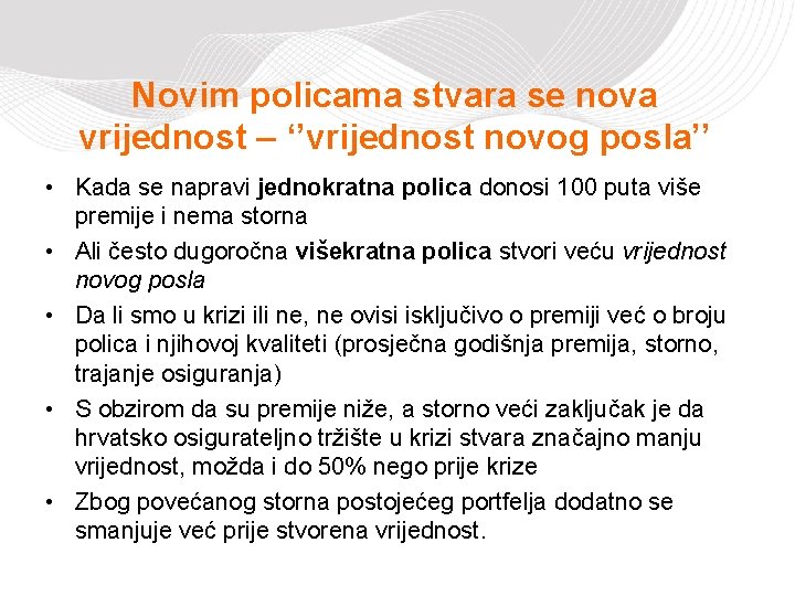 Novim policama stvara se nova vrijednost – ‘’vrijednost novog posla’’ • Kada se napravi