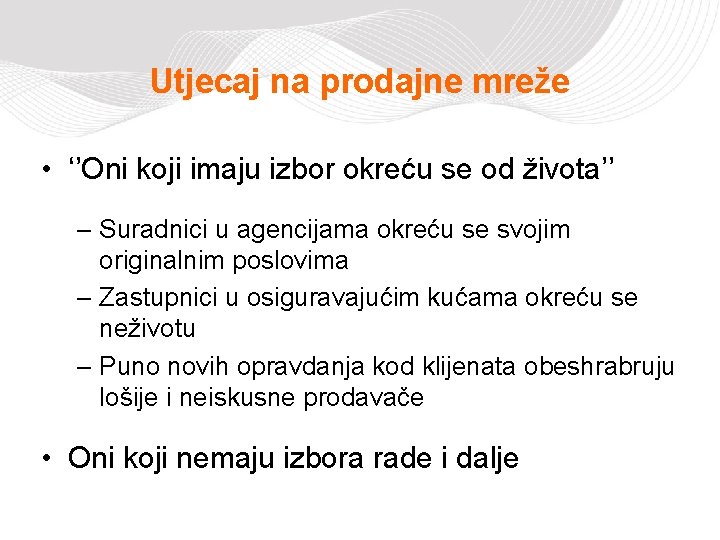 Utjecaj na prodajne mreže • ‘’Oni koji imaju izbor okreću se od života’’ –