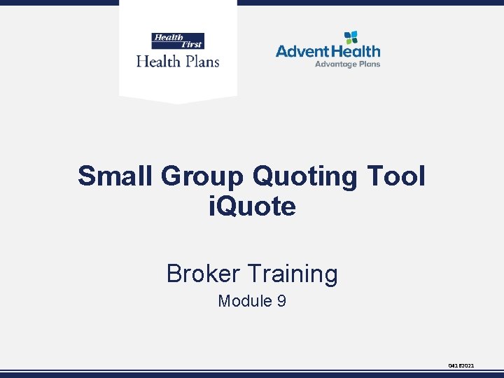 Small Group Quoting Tool i. Quote Broker Training Module 9 04162021 