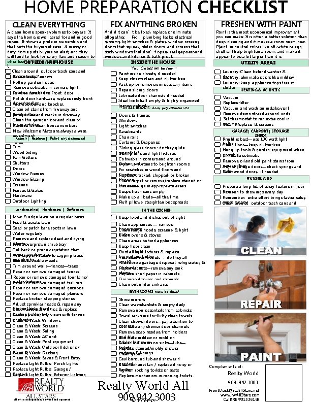 HOME PREPARATION CHECKLIST CLEAN EVERYTHING A clean home speaks volumes to buyers. It says