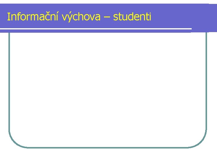 Informační výchova – studenti 