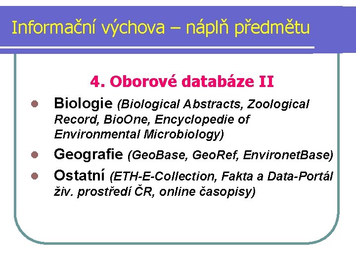 Informační výchova – náplň předmětu 4. Oborové databáze II l Biologie (Biological Abstracts, Zoological