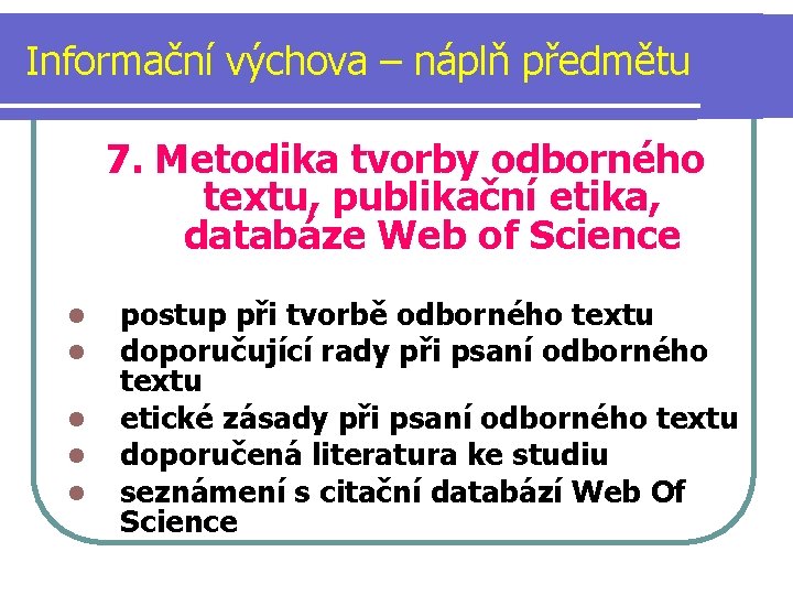 Informační výchova – náplň předmětu 7. Metodika tvorby odborného textu, publikační etika, databáze Web