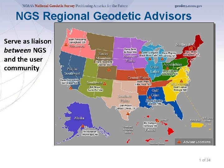 NGS Regional Geodetic Advisors Serve as liaison between NGS and the user community 1