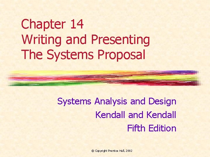 Chapter 14 Writing and Presenting The Systems Proposal Systems Analysis and Design Kendall and