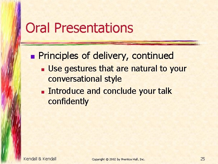 Oral Presentations n Principles of delivery, continued n n Use gestures that are natural