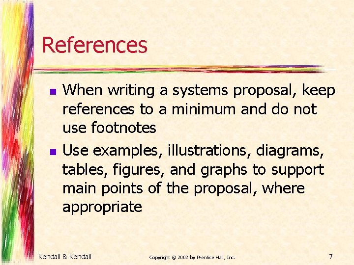 References n n When writing a systems proposal, keep references to a minimum and