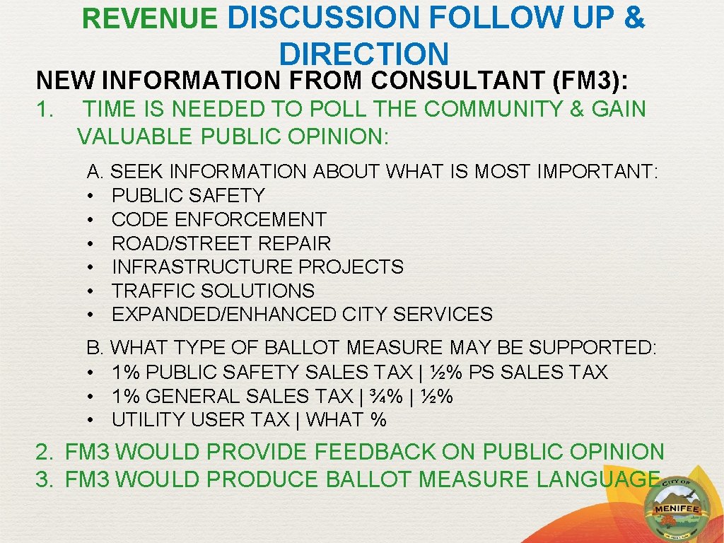 REVENUE DISCUSSION FOLLOW UP & DIRECTION NEW INFORMATION FROM CONSULTANT (FM 3): 1. TIME