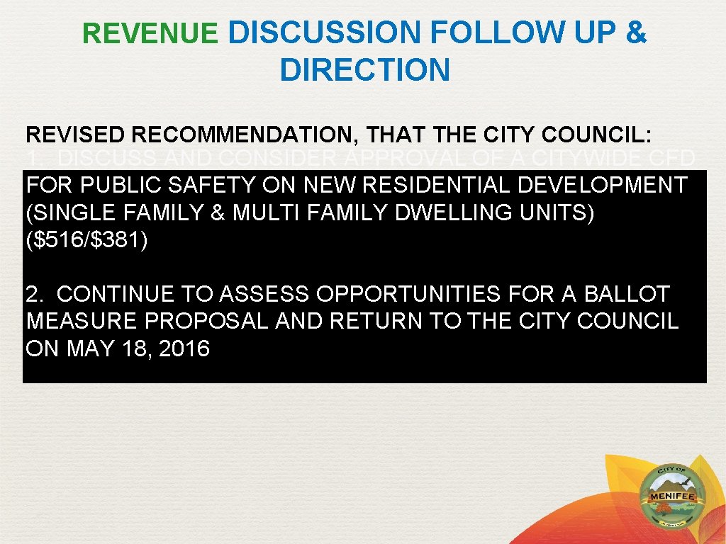 REVENUE DISCUSSION FOLLOW UP & DIRECTION REVISED RECOMMENDATION, THAT THE CITY COUNCIL: 1. DISCUSS