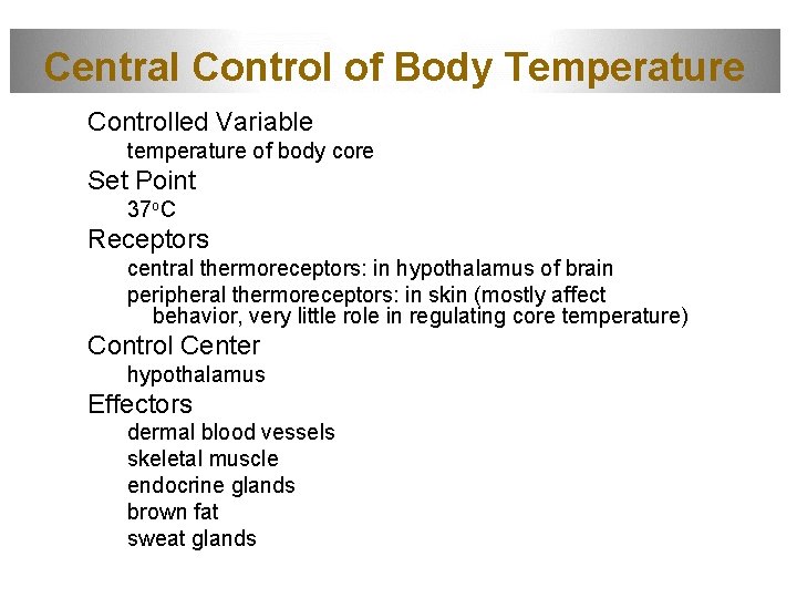 Central Control of Body Temperature Controlled Variable temperature of body core Set Point 37