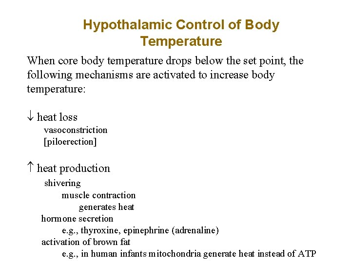 Hypothalamic Control of Body Temperature When core body temperature drops below the set point,