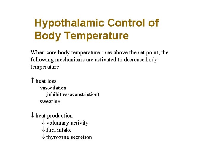 Hypothalamic Control of Body Temperature When core body temperature rises above the set point,