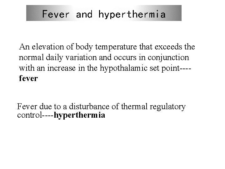 Fever and hyperthermia An elevation of body temperature that exceeds the normal daily variation