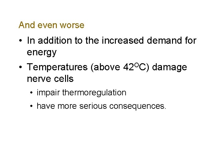 And even worse • In addition to the increased demand for energy • Temperatures