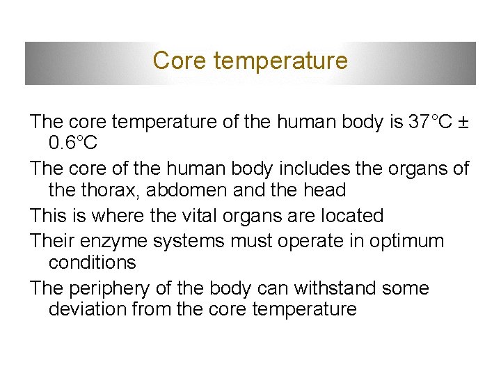 Core temperature The core temperature of the human body is 37°C ± 0. 6°C