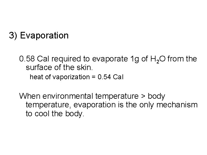 3) Evaporation 0. 58 Cal required to evaporate 1 g of H 2 O