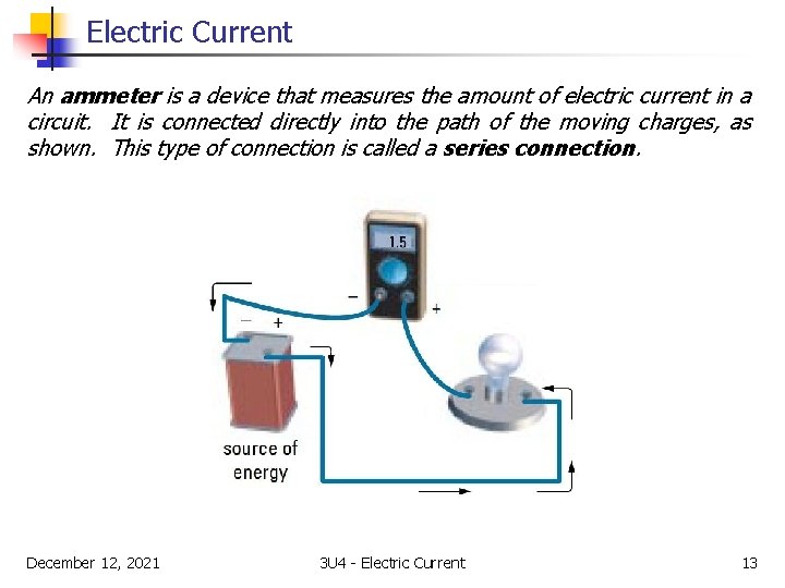 Electric Current An ammeter is a device that measures the amount of electric current