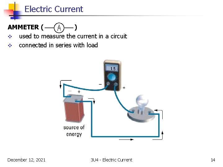Electric Current AMMETER ( ) v used to measure the current in a circuit