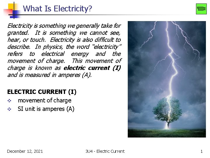 What Is Electricity? Electricity is something we generally take for granted. It is something