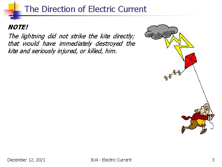 The Direction of Electric Current NOTE! The lightning did not strike the kite directly;