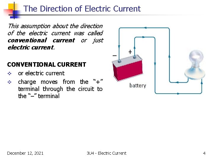 The Direction of Electric Current This assumption about the direction of the electric current