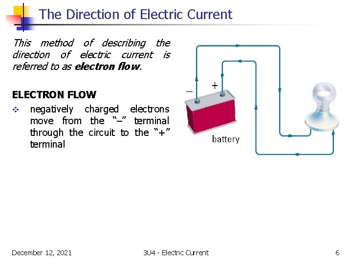 The Direction of Electric Current This method of describing the direction of electric current