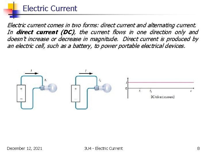 Electric Current Electric current comes in two forms: direct current and alternating current. In