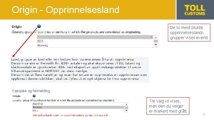 Origin - Opprinnelsesland De to mest brukte opprinnelsesland/grupper vises øverst Oppsjekk og feilmelding Tre