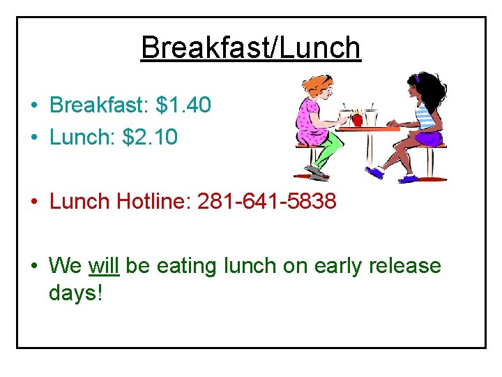 Breakfast/Lunch • Breakfast: $1. 40 • Lunch: $2. 10 • Lunch Hotline: 281 -641