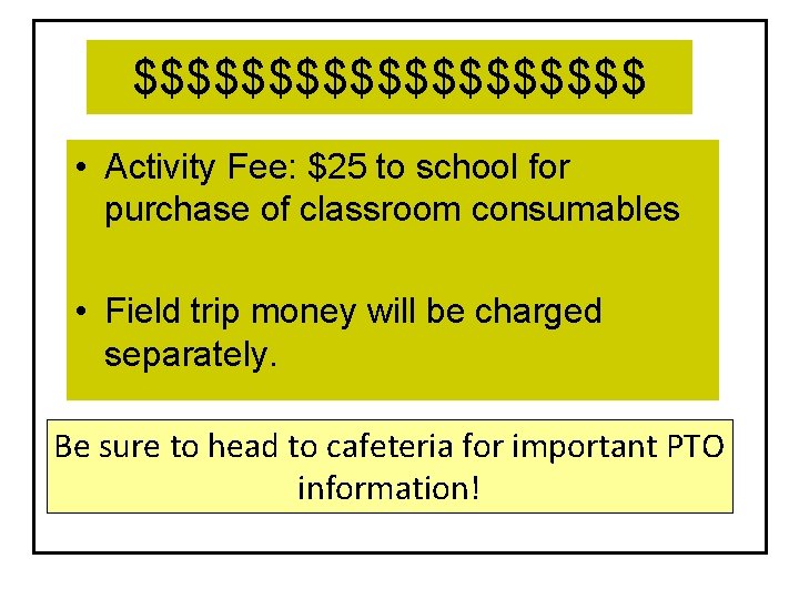 $$$$$$$$$$ • Activity Fee: $25 to school for purchase of classroom consumables • Field