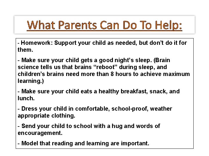 - Homework: Support your child as needed, but don’t do it for them. -