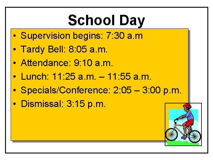 School Day • • • Supervision begins: 7: 30 a. m Tardy Bell: 8: