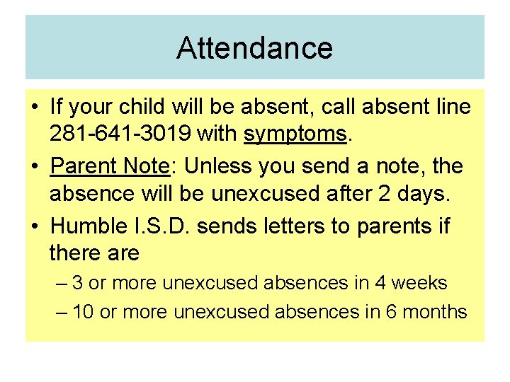 Attendance • If your child will be absent, call absent line 281 -641 -3019