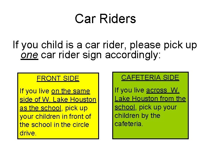 Car Riders If you child is a car rider, please pick up one car