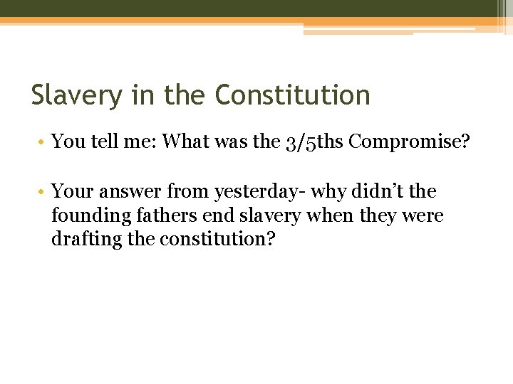 Slavery in the Constitution • You tell me: What was the 3/5 ths Compromise?