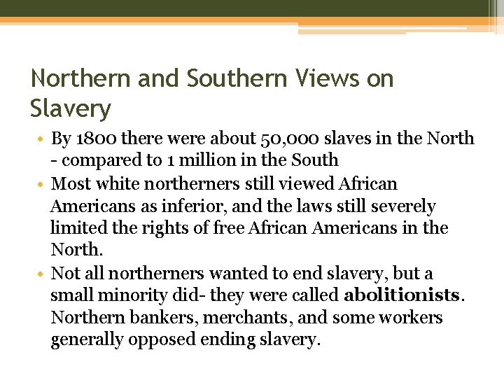 Northern and Southern Views on Slavery • By 1800 there were about 50, 000