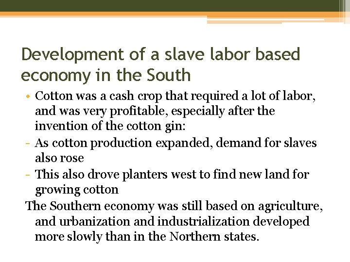 Development of a slave labor based economy in the South • Cotton was a