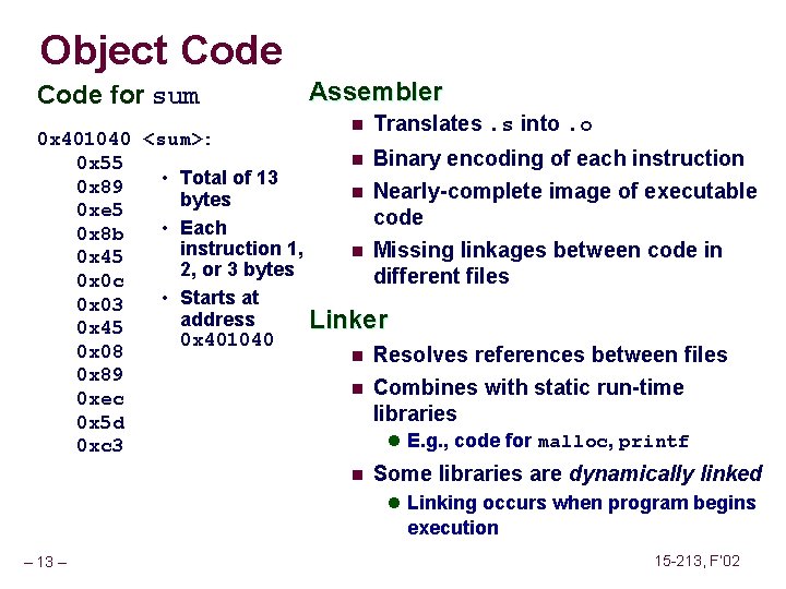 Object Code for sum Assembler n Translates. s into. o n Some libraries are