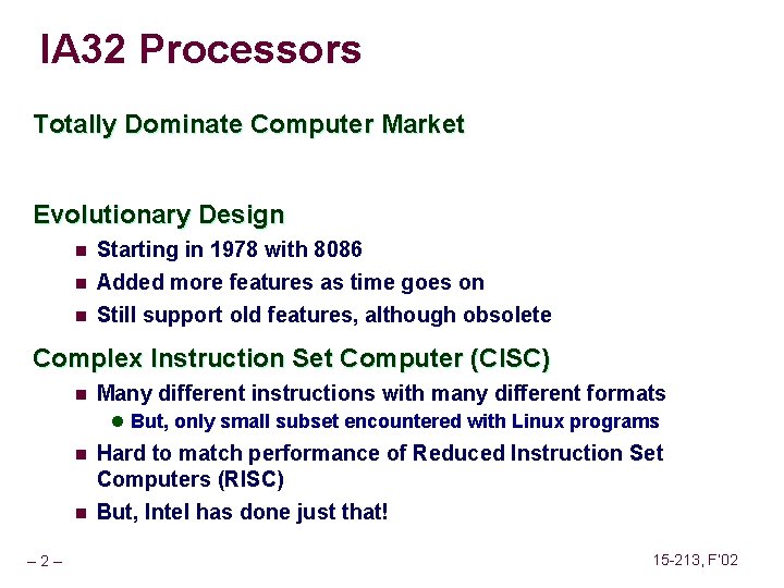 IA 32 Processors Totally Dominate Computer Market Evolutionary Design n Starting in 1978 with