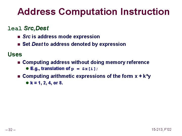 Address Computation Instruction leal Src, Dest n n Src is address mode expression Set