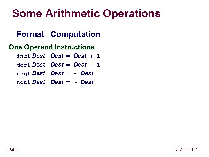 Some Arithmetic Operations Format Computation One Operand Instructions incl Dest decl Dest negl Dest