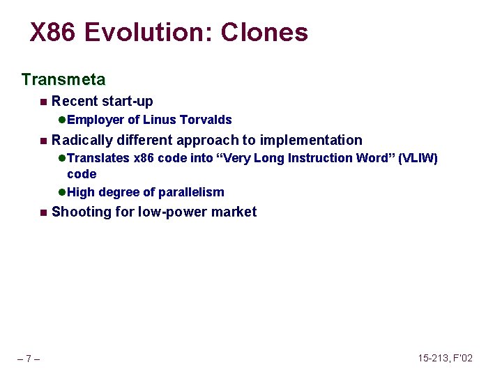 X 86 Evolution: Clones Transmeta n Recent start-up l Employer of Linus Torvalds n