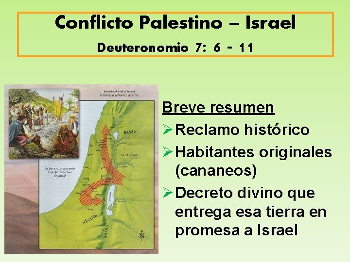 Conflicto Palestino – Israel Deuteronomio 7: 6 - 11 Breve resumen Ø Reclamo histórico